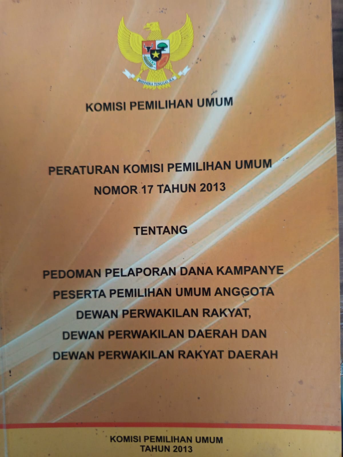 PERATURAN KOMISI PEMILIHAN UMUM NOMOR 17 TAHUN 2013 TENTANG: PEDOMAN PELAPORAN DANA KAMPANYE PESERTA PEMILIHAN UMUM ANGGOTA DEWAN PERWAKILAN RAKYAT,DEWAN PERWAKILAN DAERAH DAN DEWAN PERWAKILAN RAKYAT DAERAH